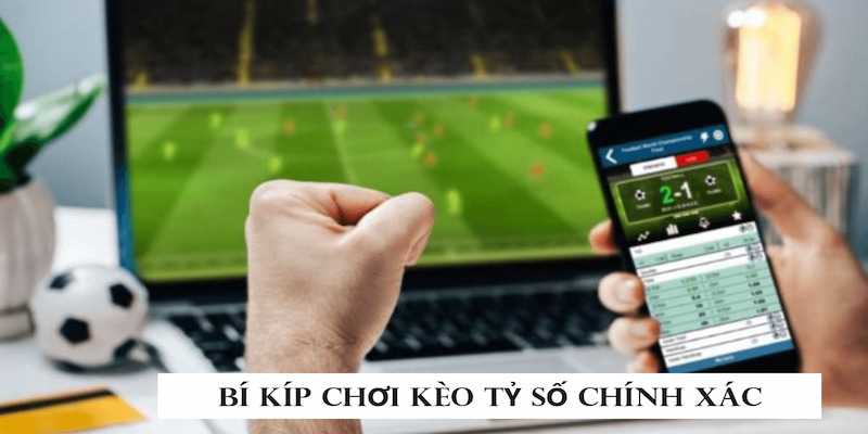 Bet thủ cần trang bị các bí kíp trên để chơi kèo tỷ số hiệu quả nhất